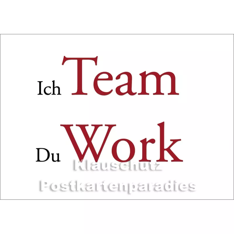 Postkartenparadies Textkarte Postkarte: Ich Team Du Work