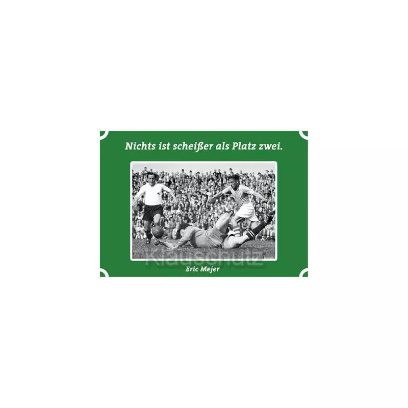 Postkartenparadies Postkarte Fußball: Nichts ist scheißer als Platz zwei. Eric Mejer
