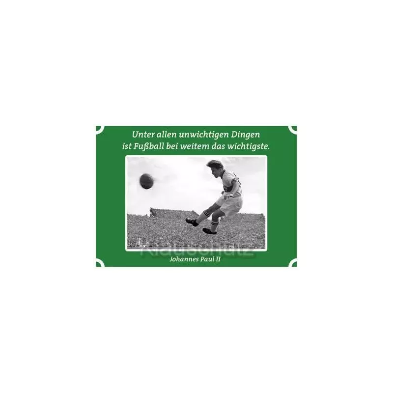 Postkarten Fußball - Unter allen unwichtigen Dingen ist Fußball bei weitem das wichtigste. Johannes Paul II 