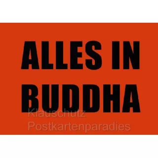Postkarte Sprüchekarten -  Alles in Buddha 