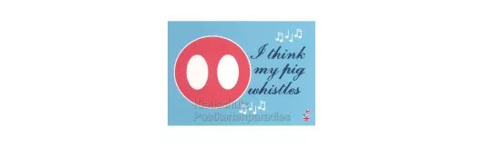 My Pig Whistles - Sprüche Postkarte