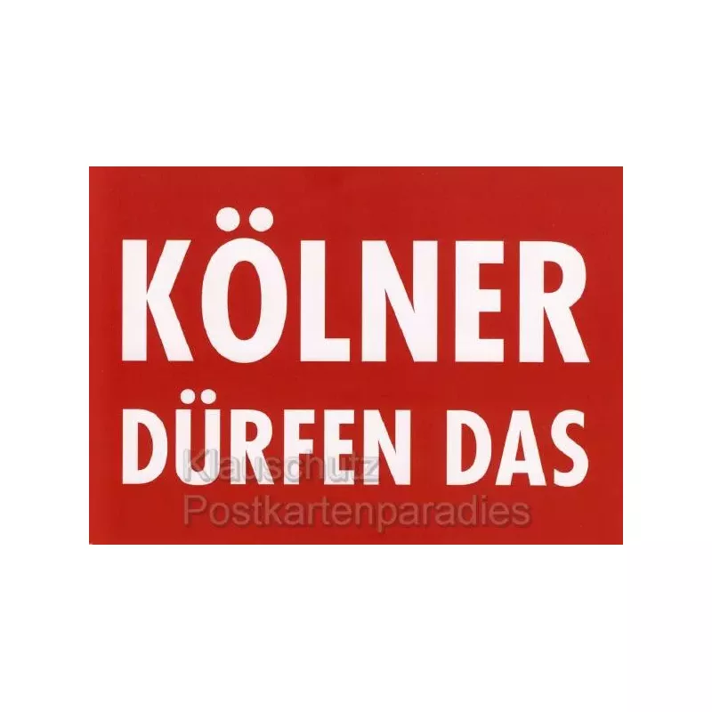 Kölner dürfen das - Witzige Köln Postkarte von Cityproducts