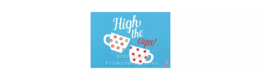 High the Cups | Sprüche Postkarte