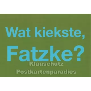 Postkarte Berlin | Wat kiekste, Fatzke?