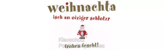 Schwäbische Weihnachtskarte - An oiziger Schlotzr