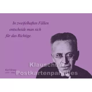 Karl Kraus Zitat Postkarte vom Postkartenparadies - In zweifelhaften Fällen entscheide man sich für das Richtige.