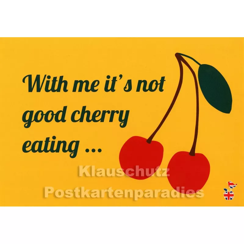 Not good cherry eating | Denglish Sprüche Postkarte von Discordia / Mainspatzen