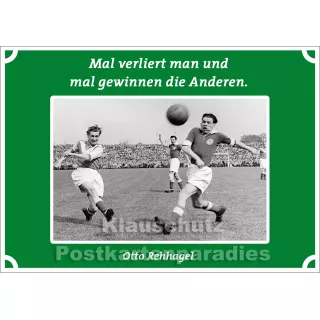 Postkartenparadies Postkarte Fußball: Mal verliert man und mal gewinnen die Anderen. Otto Rehhagel