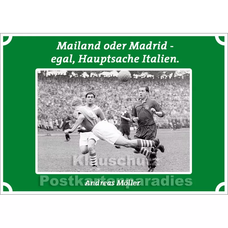 Postkartenparadies Postkarte Fußball: Mailand oder Madrid - egal, Hauptsache Italien. Andreas Möller