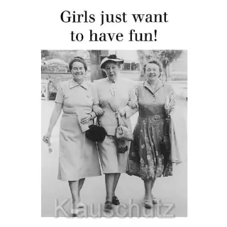 Girls just want to have fun - Lustige sw Foto Sprüchekarte von Discordia