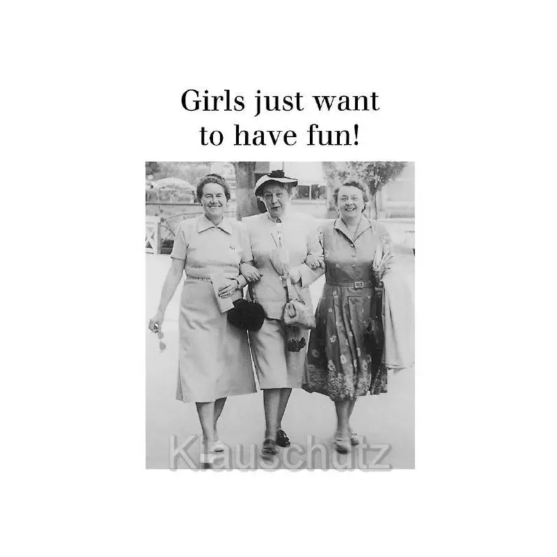 Girls just want to have fun - Lustige sw Foto Sprüchekarte von Discordia
