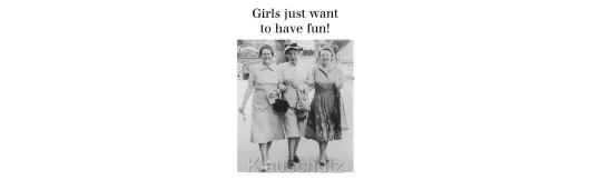 Postkarte - Girls just want to have fun!