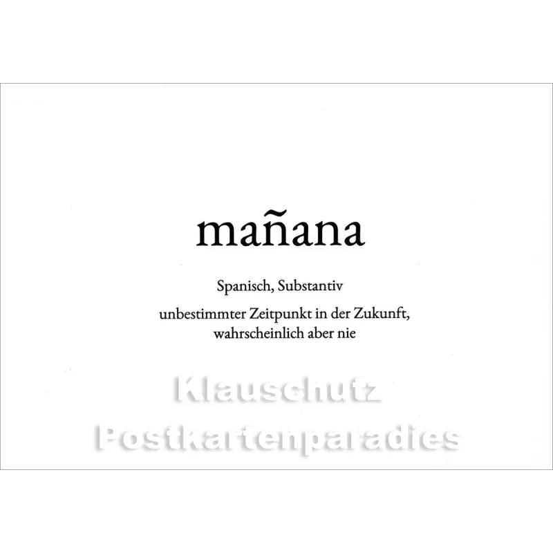 Wortschatzkarte | Manana | Spanisch | unbestimmter Zeitpunkt in der Zukunft, wahrscheinlich aber nie