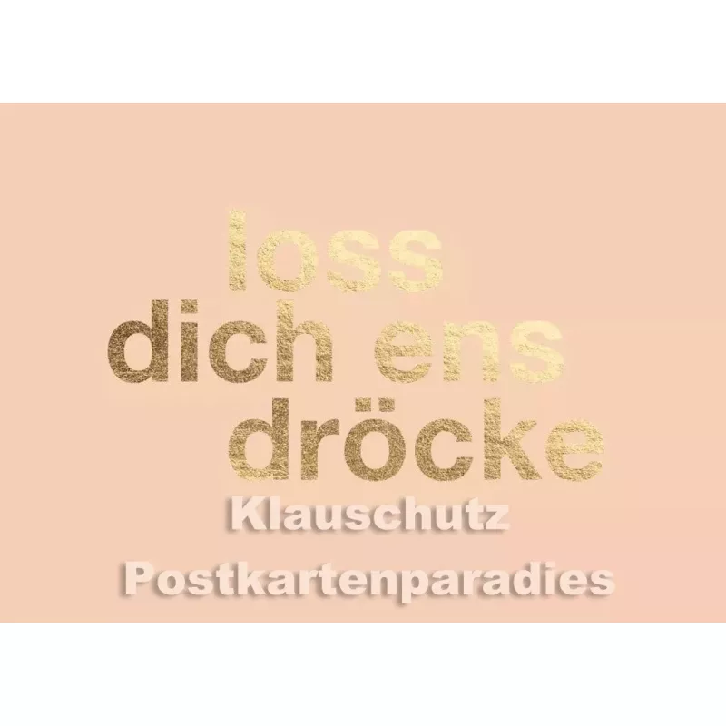 Cityproducts Köln Postkarte mit goldfarbenem Text: Loss dich ens dröcke