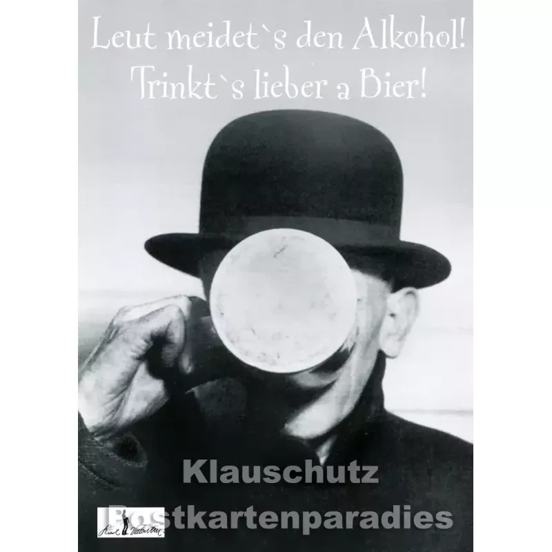 Leut meidet`s den Alkohol! Trinkt`s lieber a Bier!  | Karl Valentin -  Zitat Postkarte von Huraxdax
