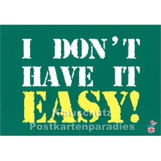 I don`t have it easy | Denglish Postkarte von den Mainspatzen