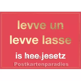 Cityproducts Köln Postkarte mit goldfarbenem Text: Levve un levve lasse is hee Jesetz