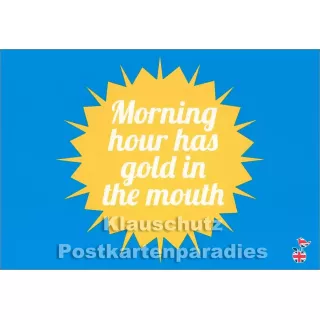 Morning hour has gold in the mouth | Denglish Postkarte von den Mainspatzen