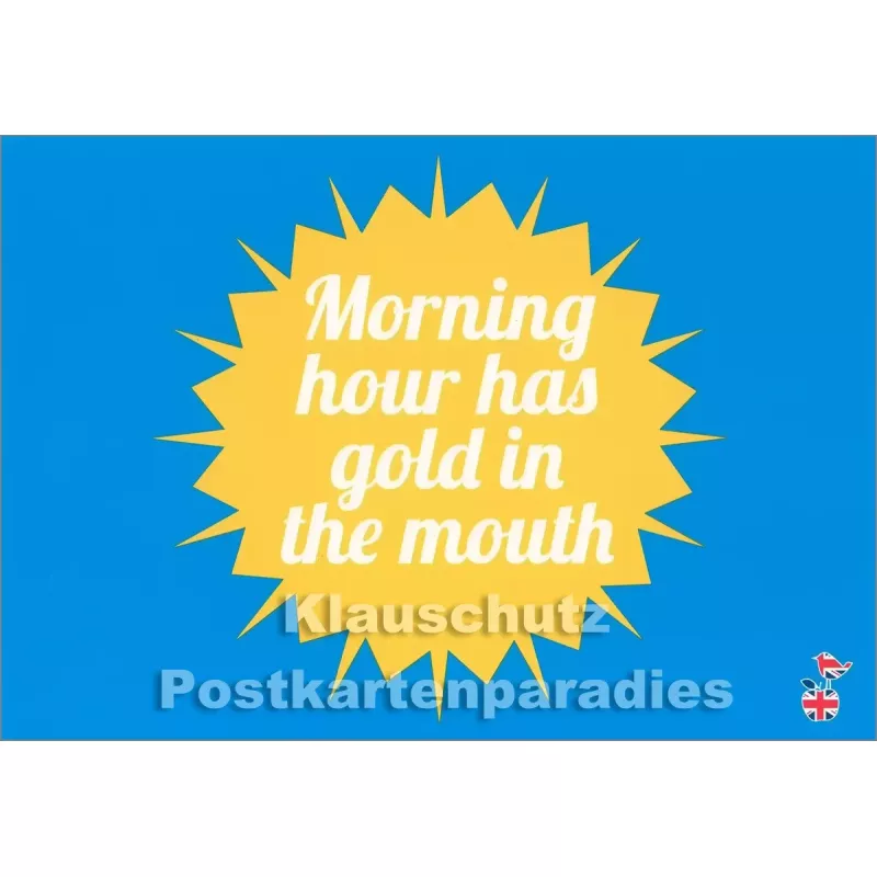 Morning hour has gold in the mouth | Denglish Postkarte von den Mainspatzen
