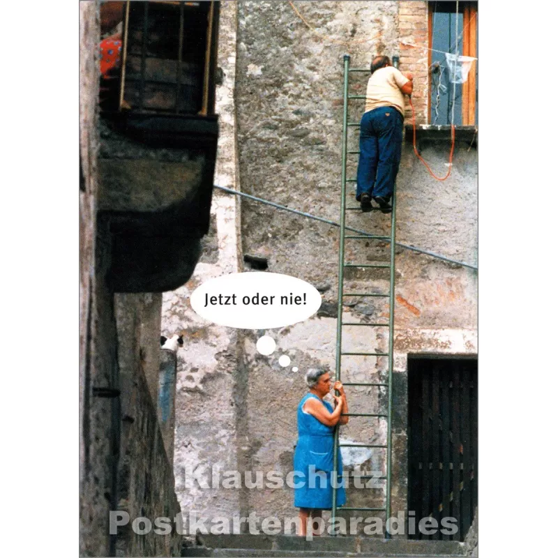 Postkarte mit Mann auf Leiter - Jetzt oder nie