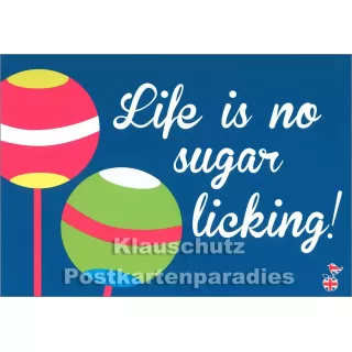 Life is no sugar licking | Denglish Postkarte