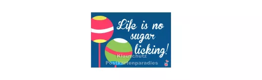 Life is no sugar licking | DEnglish Postkarte