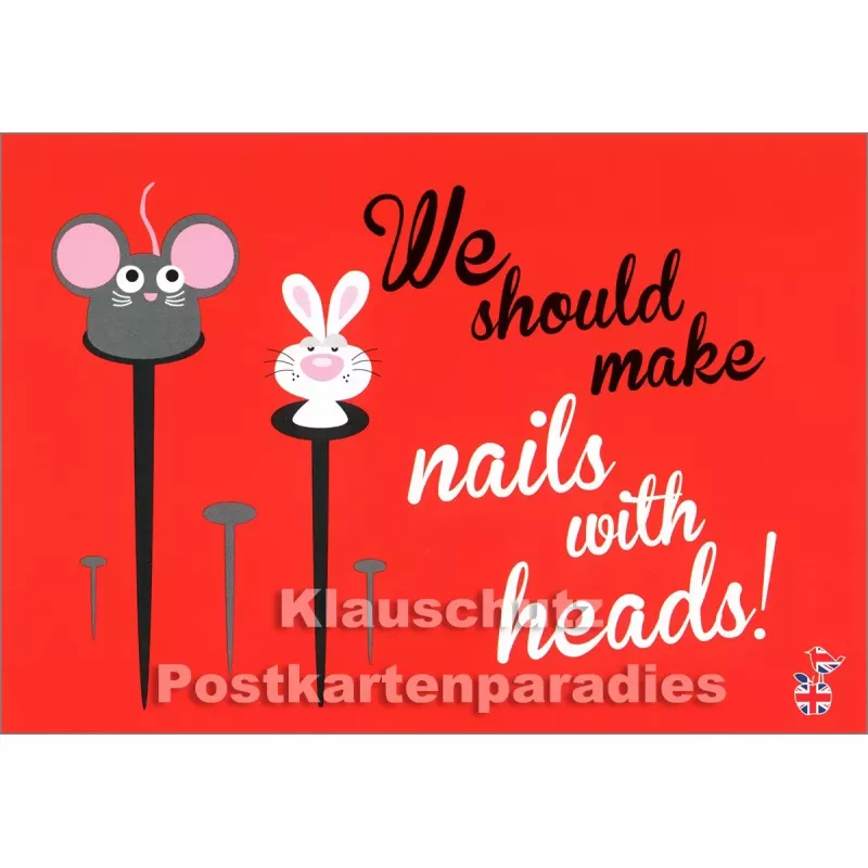We should make nails with heads! | Denglish Postkarte