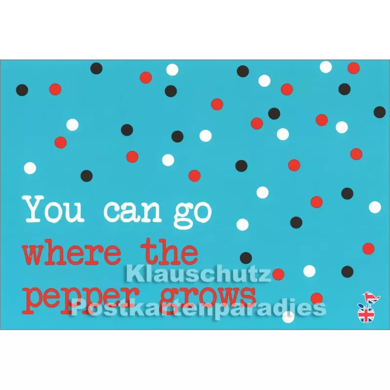 You can go where the pepper grows | Denglish Postkarte
