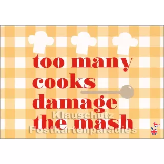 Too many Cooks damage the mash | Denglish Postkarte